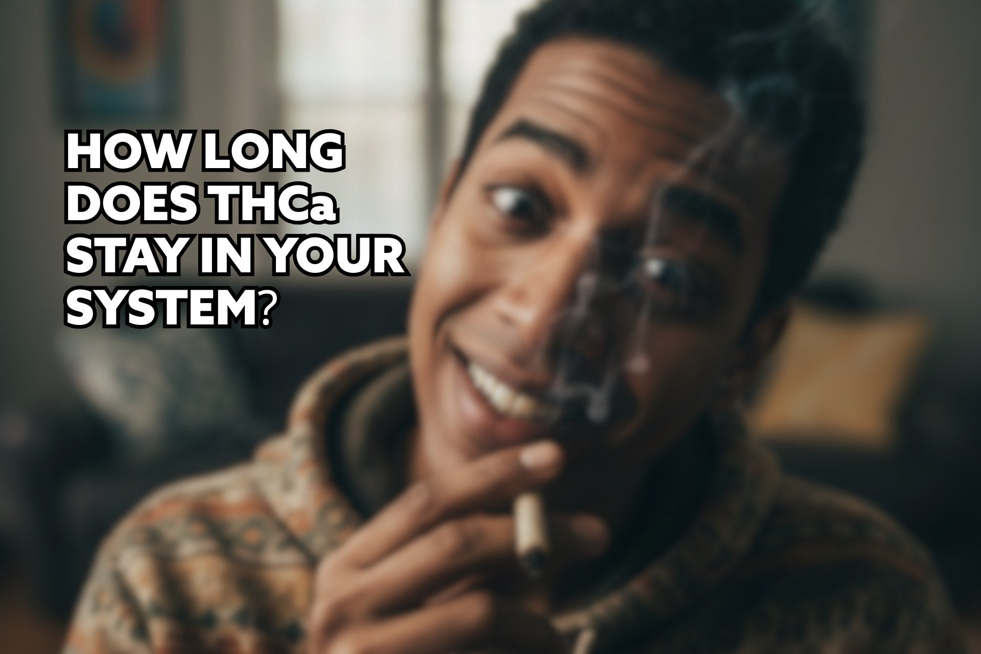 How Long Does THCa Stay In Your System?