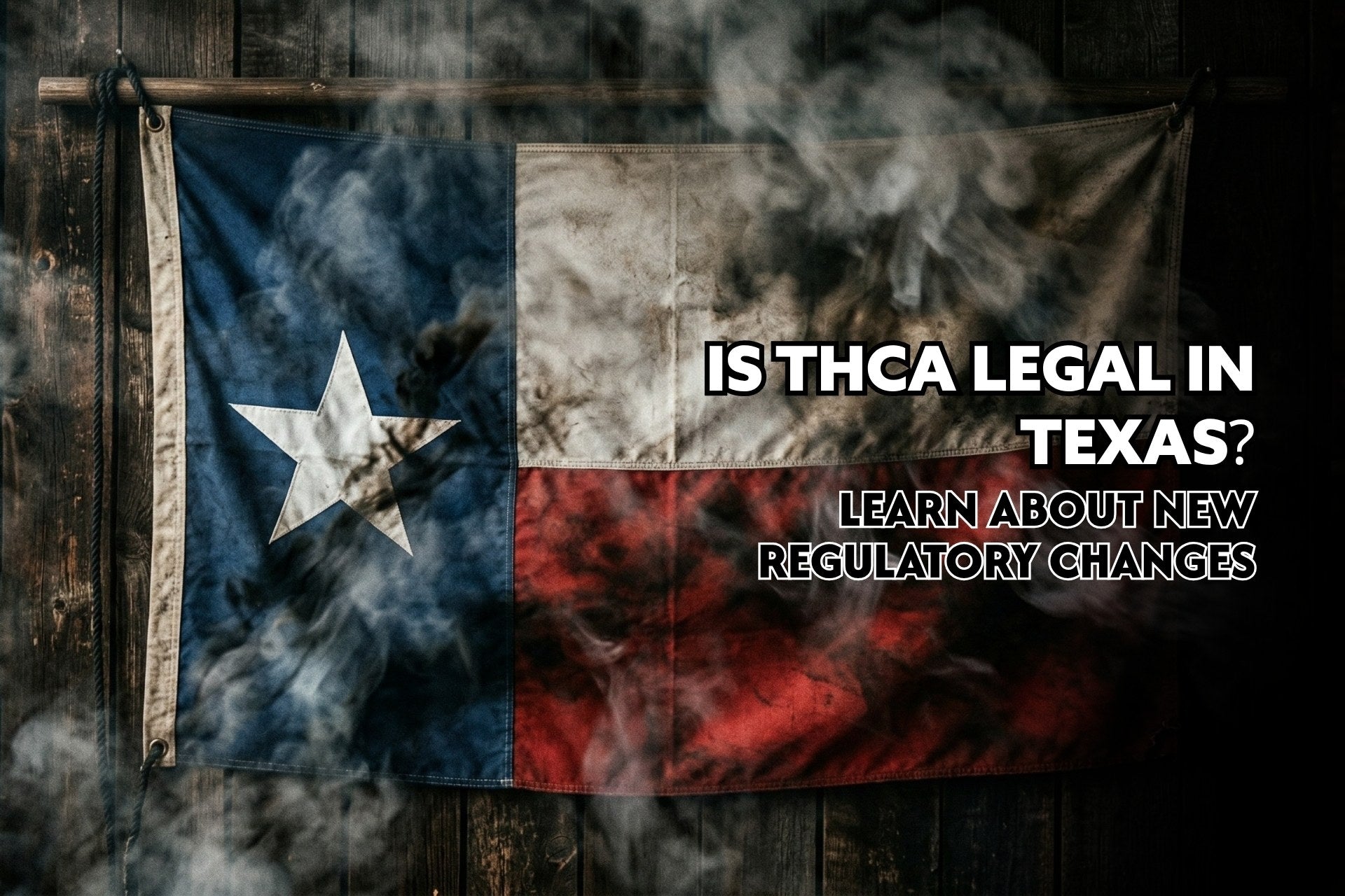 Is THCa Legal in Texas? Learn About New Regulatory Changes